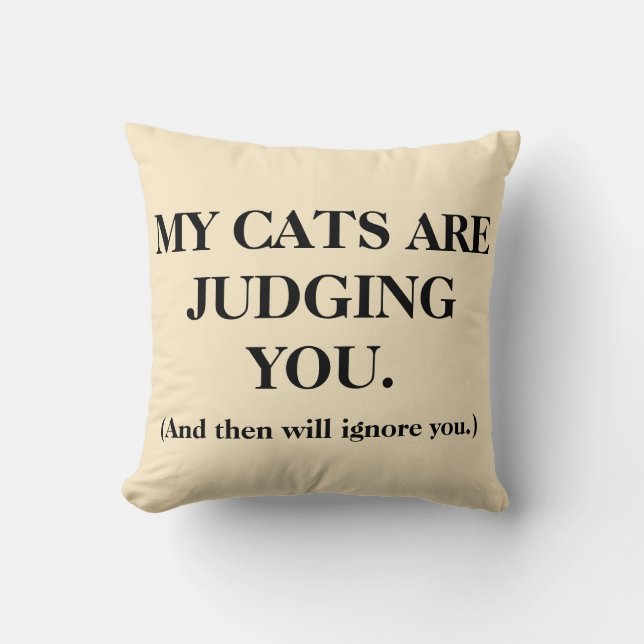 My Cats Are Judging You Throw Pillow (Front)
