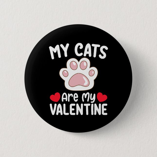 My Cats Are My Valentine Day Funny Pet Lovers 2 Inch Round Button (Front)