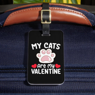 My Cats Are My Valentine Day Funny Pet Lovers Luggage Tag