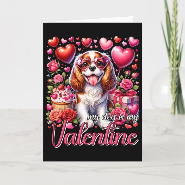 My Cavalier King Charles Spaniel Is My Valentine D Card (Front)