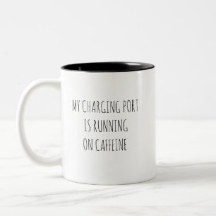 My Charging Port Is Running on Caffeine Funny Two-Tone Coffee Mug