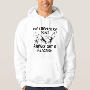 My Chemistry Puns Rarely Get A Reaction Hoodie