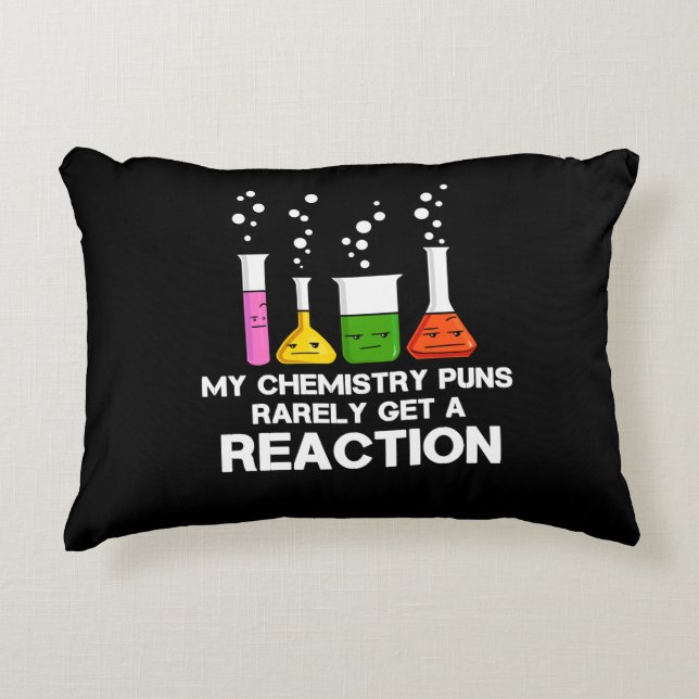 My Chemistry Puns Rarely Get Reaction Science Joke Accent Pillow (Front)