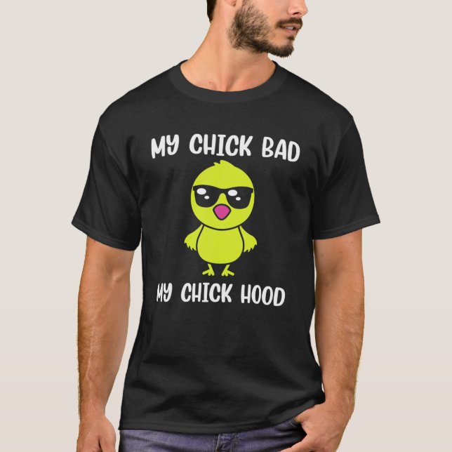My Chick Bad My Chick Hood Funny Easter Day T-Shirt (Front)