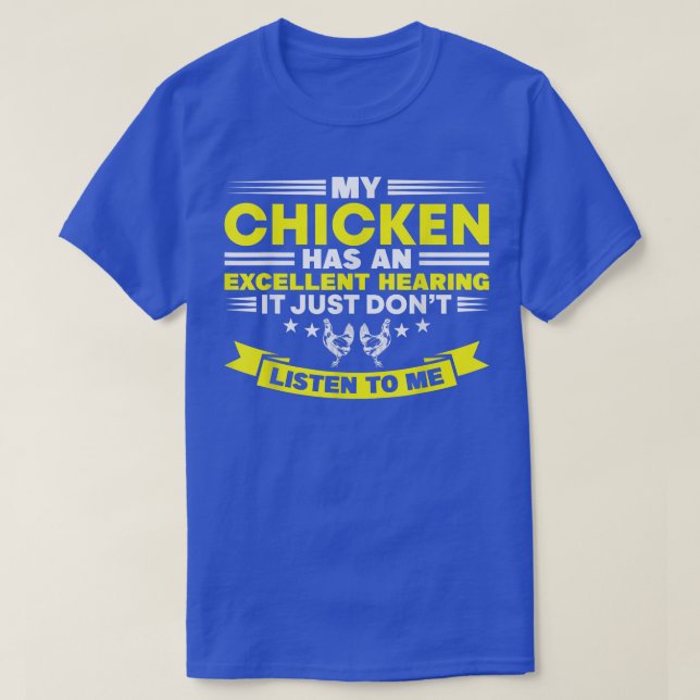 My Chicken Has An Ecellent Hearing Chicken Farmer  T-Shirt (Design Front)
