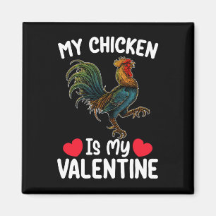 My Chicken Is My Valentine Day Funny Farmers Magnet