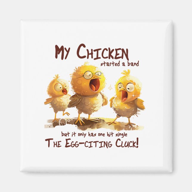 My Chicken Started A Nd Egg-citing Cluck Funny Chi Magnet (Front)