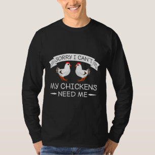 My Chickens Need Me Chicken Love T-Shirt