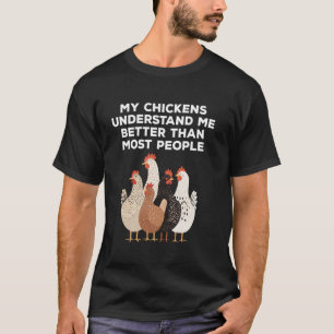 My Chickens Understand Me Funny Chicken Lover T-Shirt