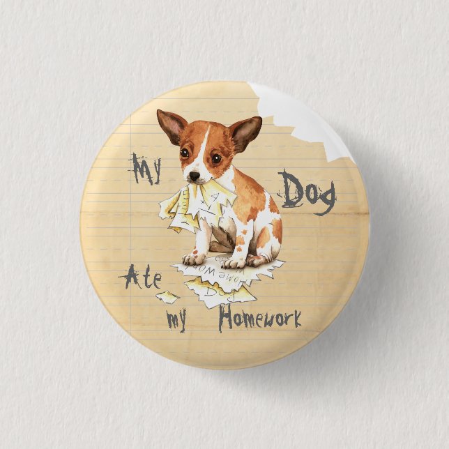 My Chihuahua Ate My Homework 1 Inch Round Button (Front)