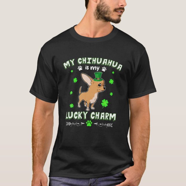 My Chihuahua Is My Lucky Charm St Patrick s Day Do T-Shirt (Front)