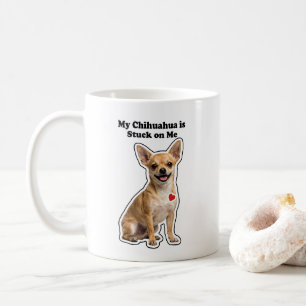 My Chihuahua Is Stuck On Me Dog Lover Coffee Mug