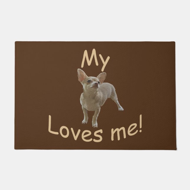 My Chihuahua loves me!  Doormat (Front)