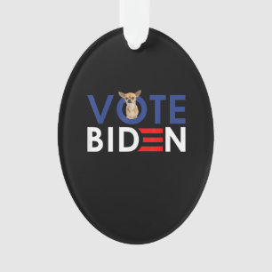 My Chihuahua Want Vote Joe Biden Funny President Ornament