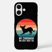 My Chihuahua Was Right About You Chihuahua Retro