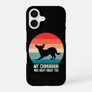 My Chihuahua Was Right About You Chihuahua Retro iPhone 16 Case