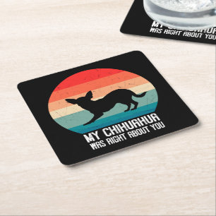 My Chihuahua Was Right About You Chihuahua Retro Square Paper Coaster