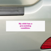 My child has a pre-existing condition bumper sticker (On Car)