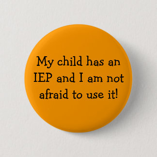 My child has an IEP and I am not afraid to use it! 2 Inch Round Button