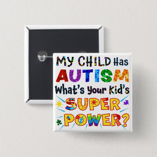 My Child Has AUTISM What's Your Kid's SUPER POWER? 2 Inch Square Button