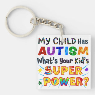 My Child Has AUTISM What's Your Kid's SUPER POWER? Keychain