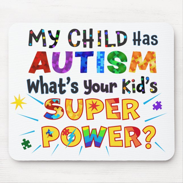 My Child Has AUTISM What's Your Kid's SUPER POWER? Mouse Pad (Front)