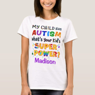 My Child Has AUTISM What's Your Kid's SUPER POWER? T-Shirt