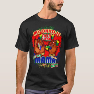 My Child Is Non-Verbal But Her Mama Ain't Autism M T-Shirt