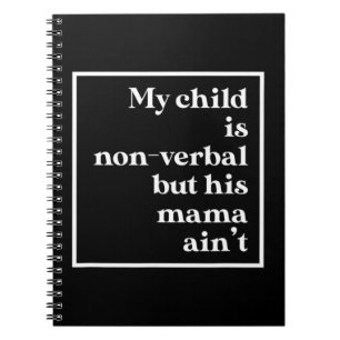 My Child Is Non-Verbal But His Mama Ain't Autism F Notebook