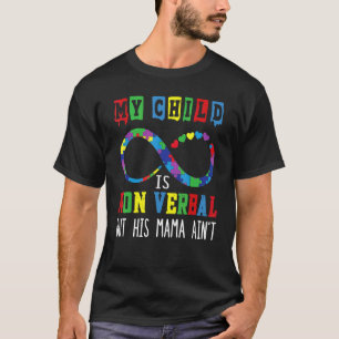 My Child Is Non Verbal But His Mama Ain't Autism M T-Shirt
