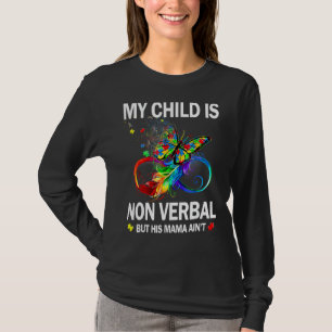 My Child Is Non Verbal But His Mama Ain't Autism M T-Shirt