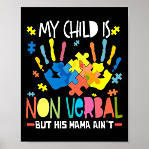 My Child Is Non-verbyl But His Mama Ain't  Poster