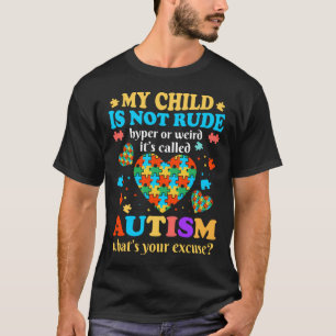 My Child Is Not Rude Hyper Or Weird It S Called Au T-Shirt