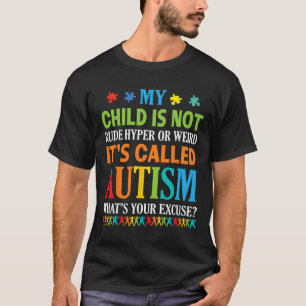 My Child Is Not Rude Hyper Weird It's Called Autis T-Shirt
