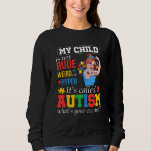 My Child Is Not Rude Weird Or Hyper Itu2019s Calle Sweatshirt