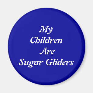 My Children Are Sugar Gliders Magnet