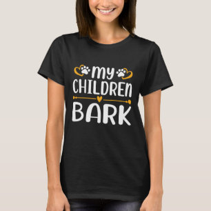 My Children Bark T-Shirt