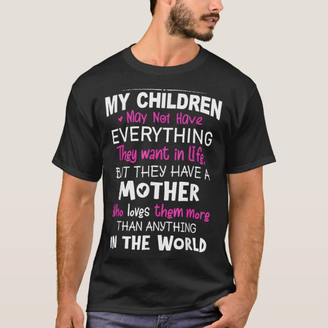 My Children May Not Have Everything Funny Saying  T-Shirt (Front)