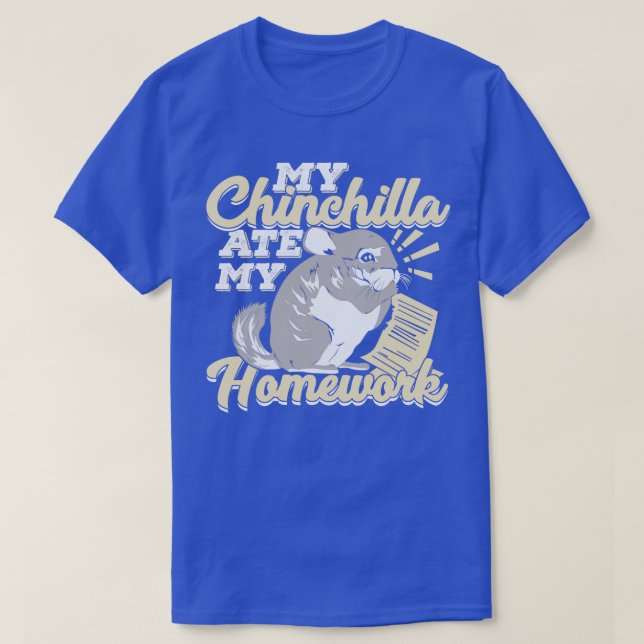 My Chinchilla Ate My Homework  T-Shirt (Design Front)