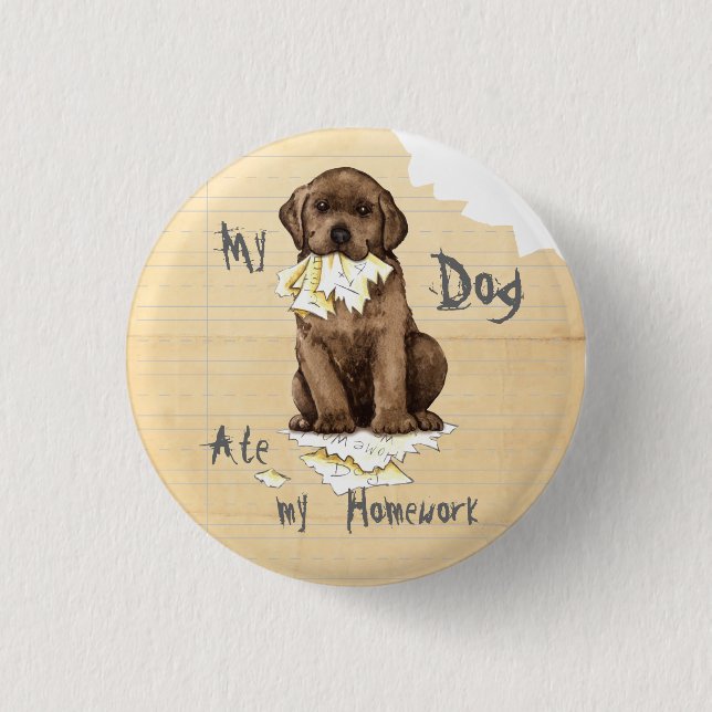My Chocolate Lab Ate my Homework 1 Inch Round Button (Front)