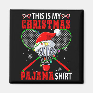 My Christmas Pajama Shirt Badminton Equipment Play Magnet