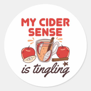My Cider Sense Is Tingling Funny Apple Cider Classic Round Sticker
