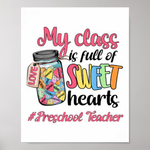My Cl Is Full Of Sweethearts Preschool Teacher Val Poster
