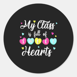 My Cl Is Full Of Sweethearts Teacher Valentines Classic Round Sticker