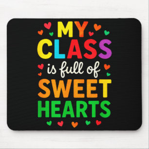 My Cl Is Full Of Sweethearts - Teachers Valentines Mouse Pad