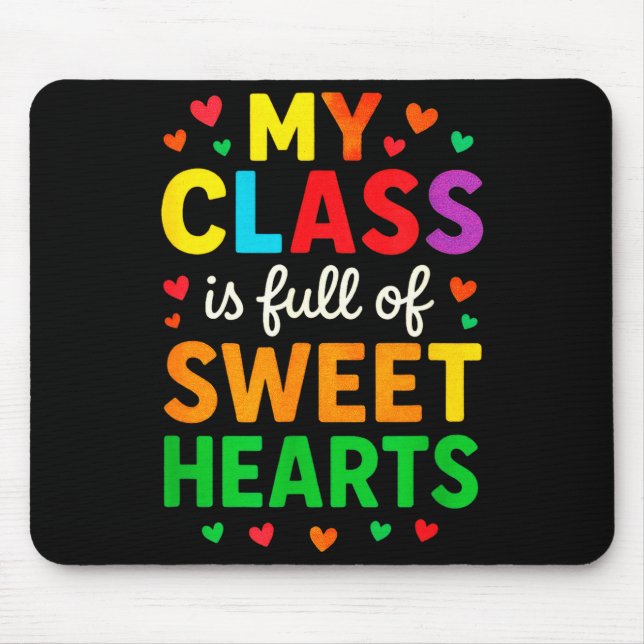 My Cl Is Full Of Sweethearts - Teachers Valentines Mouse Pad (Front)