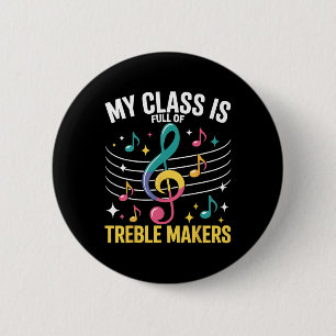 My Cl Is Full Of Treble Makers - Funny Music Teach 2 Inch Round Button