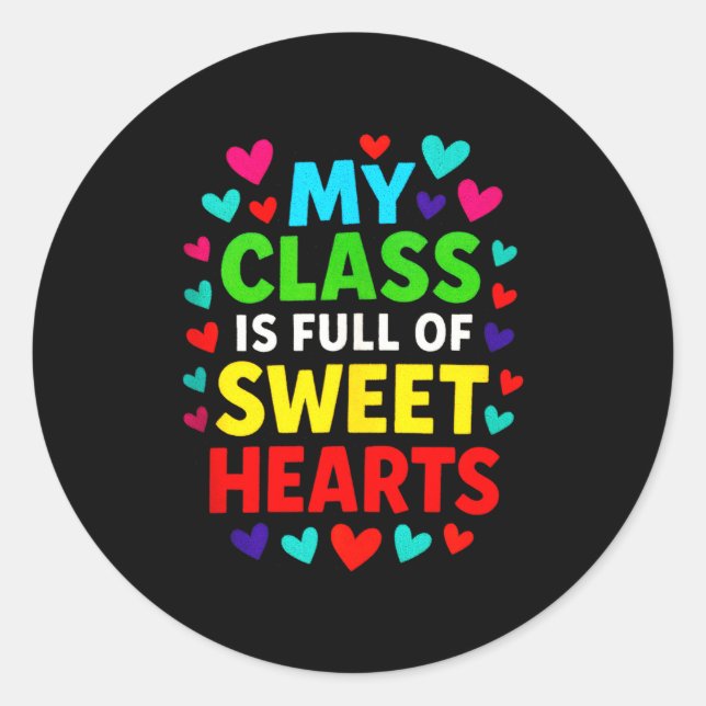 My Cl Is Full - Teachers Valentines School Love Ta Classic Round Sticker (Front)
