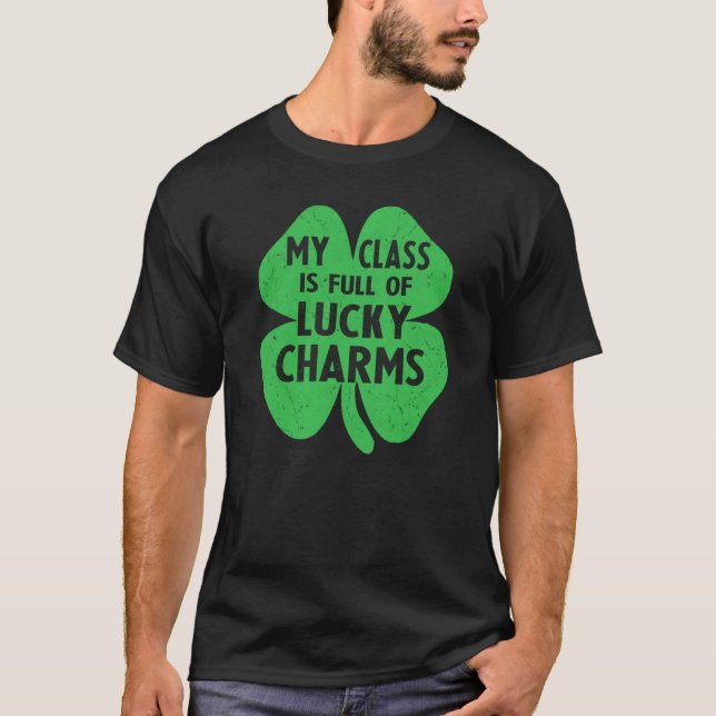 My class is Full of Lucky Charms Fun St Patricks D T-Shirt (Front)