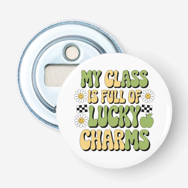 My Class Is Full Of Lucky Charms Patricks Teacher Bottle Opener (Front)
